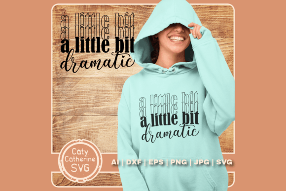 A Little Bit Dramatic Funny Quote SVG for Crafts and Graphics