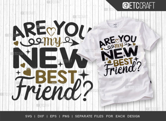 Are You My New Best Friend SVG Cut File for Graphics and T-Shirt Designs