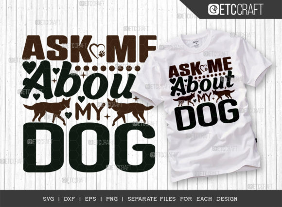 Ask Me About My Dog SVG Cut File for T-Shirt Designs