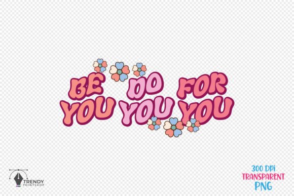 Be You Do You Be Quote SVG PNG Design for Crafts and Graphics
