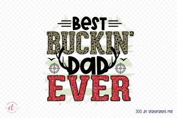 Best Buckin Dad Ever PNG for Crafts and Graphics