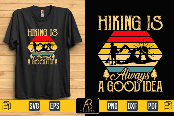 Hiking is Always a Good Idea Quote Shirt Graphics