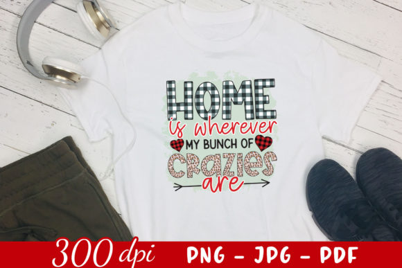 Home is Wherever My Bunch of Crazies Are - A Graphic Design Asset for Crafts