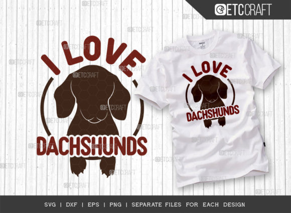 I Love Dachshunds SVG Cut File for T-Shirt Designs and Graphics