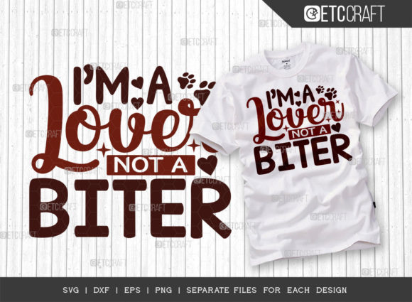 I m a Lover Not a Biter SVG Cut File for T-Shirt Designs