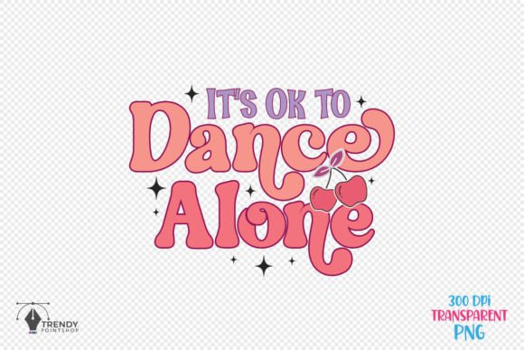 It s Ok to Dance Quote SVG PNG Design for Crafts and Graphics