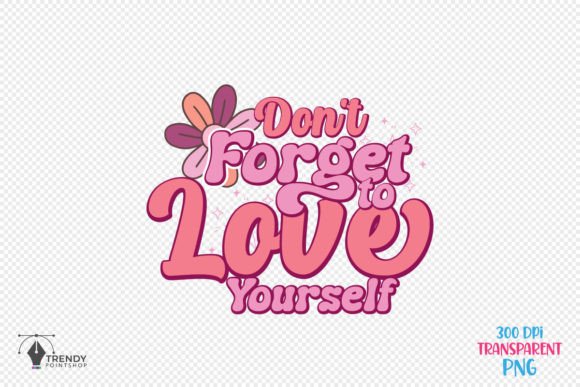 Love Yourself Quote SVG PNG Design for Graphics and Crafts