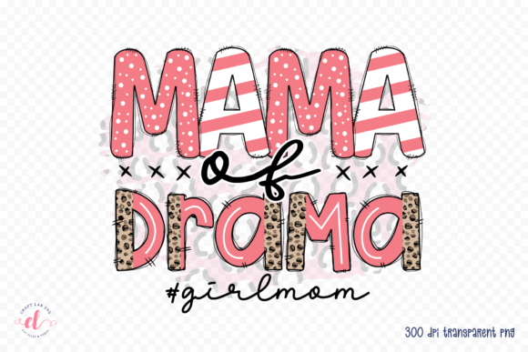 Mama of Drama Funny Mom PNG for Crafts and Graphics