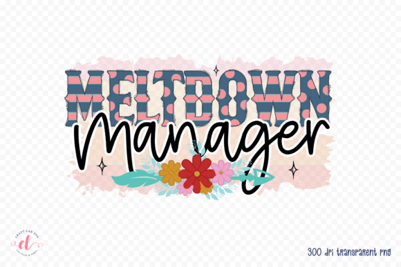 Meltdown Manager PNG - Mother's Day Graphics for Crafts