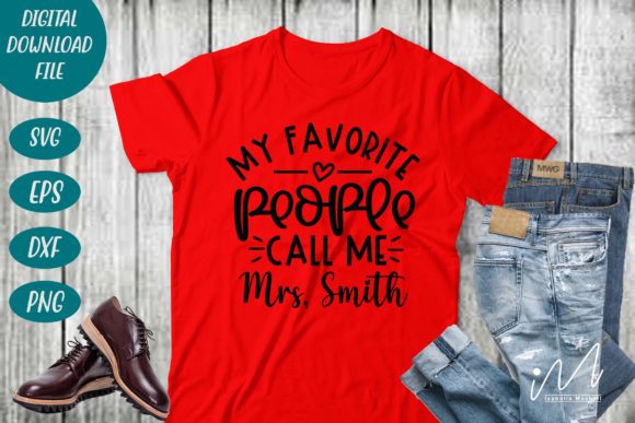 My Favorite People Call Me Mrs, Smith Graphics for Crafts