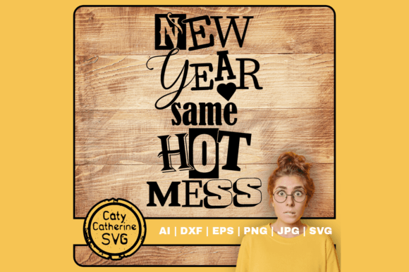 New Year Same Hot Mess Funny Quote SVG for Crafts and Graphics