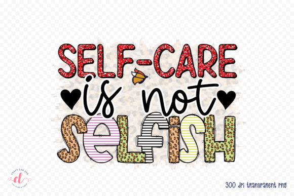 Self-Care is Not Selfish PNG, JPG, PDF for Crafts and Graphics