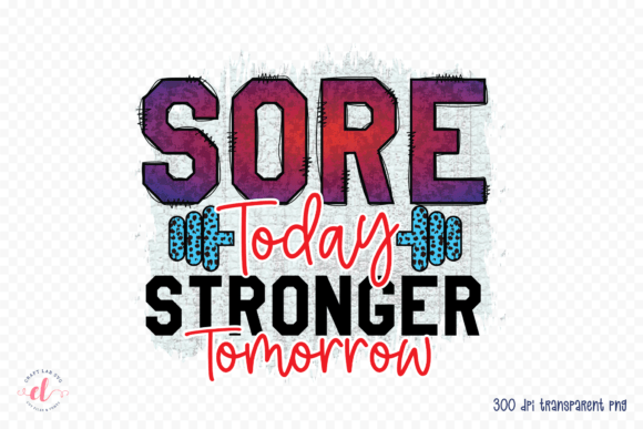 Sore Today Stronger Tomorrow Gym PNG for Crafts and Graphics