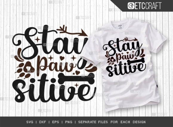 Stay Pawsitive SVG Cut File for T-Shirt Designs