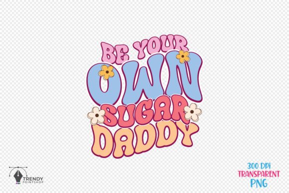 Sugar Daddy Quote SVG PNG Design for Graphics and Crafts