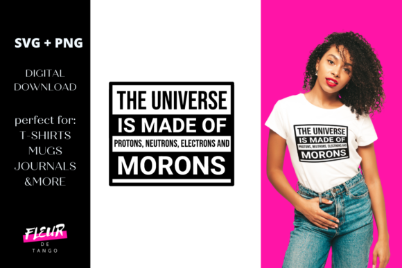 The Universe is Made of...funny Sarcasm - A Graphic Design Asset for Crafts