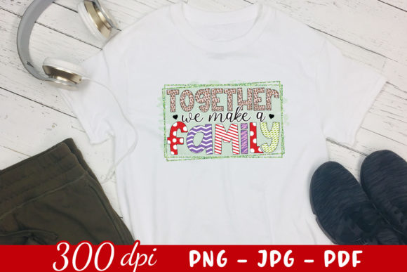Together We Make a Family Graphics for Blogs and Crafts