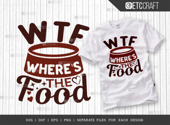 Wtf Where s the Food SVG Cut File for T-Shirt Designs