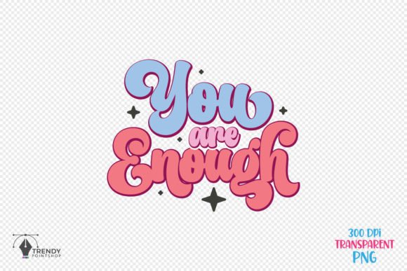 You Are Enough Quote SVG PNG Design for Crafts and Graphics