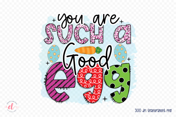 You Are Such a Good Egg PNG for Crafts and Graphics